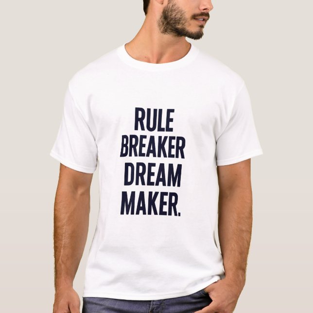 Regelbrytare, Dream Maker. T Shirt (Framsida)