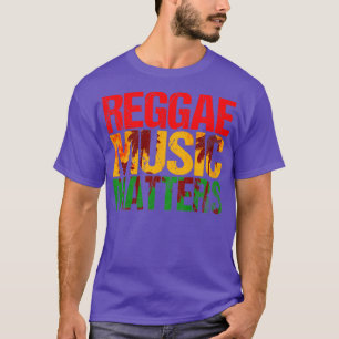 Reggae Music Matters T Shirt