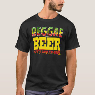 Reggae och öl... varför jag är här Jamaican Jamaic T Shirt