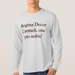 Regina dekor Carmeli, pro nobis för ora! T Shirt