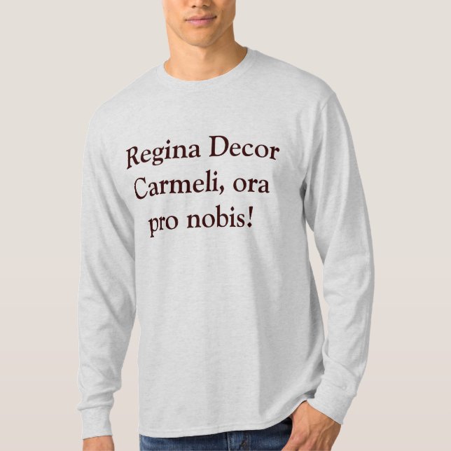 Regina dekor Carmeli, pro nobis för ora! T Shirt (Framsida)