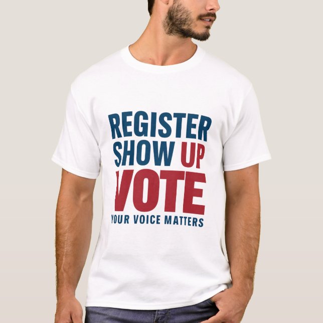 Registrera Röst Uppgiften Din Röst Räknas Val  T Shirt (Framsida)