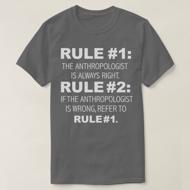 Regler Antropolog är alltid höger Antropologi T Shirt (Design framsida)