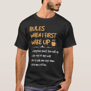 Regler när jag först vaknade upp Ge kaffe koffein T Shirt
