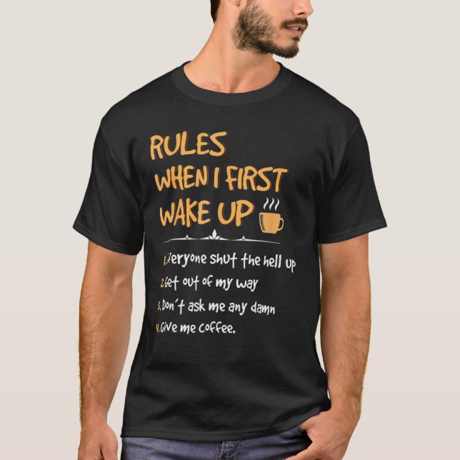 Regler när jag först vaknade upp Ge kaffe koffein T Shirt (Framsida)