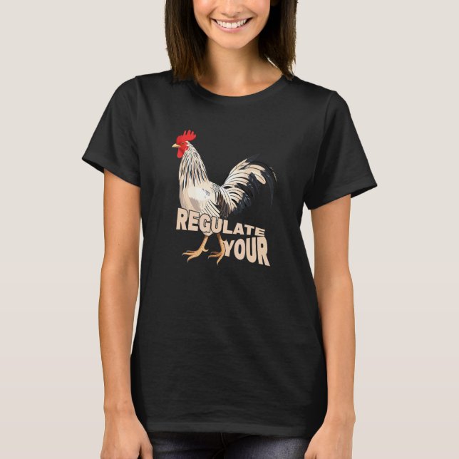 Reglera Din Kyckling Pro Val  Reglera Ditt Val T Shirt (Framsida)