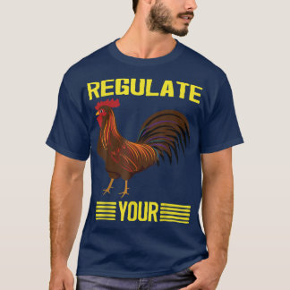 Reglera din kyckling reglera din Tupp, Chick, T Shirt