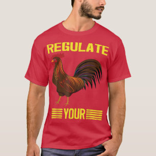 Reglera din kyckling reglera din Tupp, chick, T Shirt