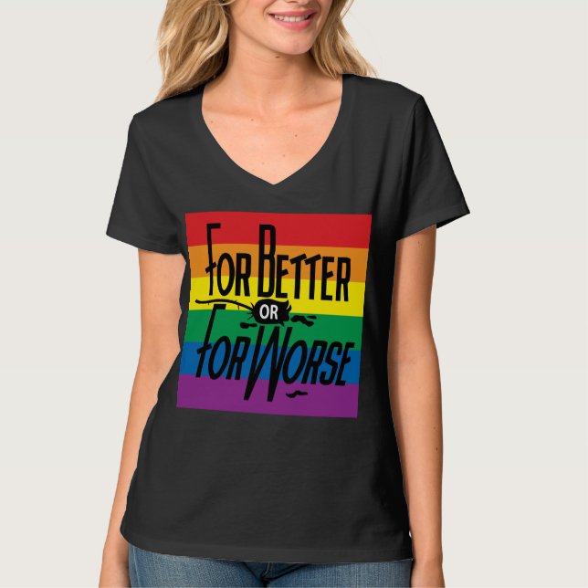 Regnbåge för bättre eller sämre, Gay pride, Kärlek Tee Shirt (Framsida)