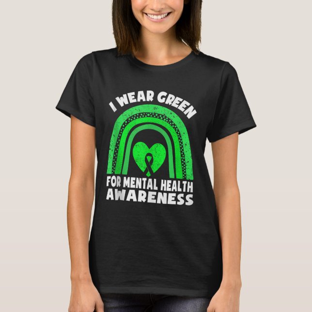 Regnbåge i maj I Bära Grönt för psykisk hälsovård T Shirt (Framsida)