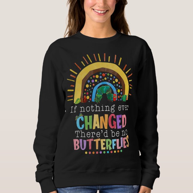 Regnbåge om inget någonsin har förändrats så blir  t shirt (Framsida)