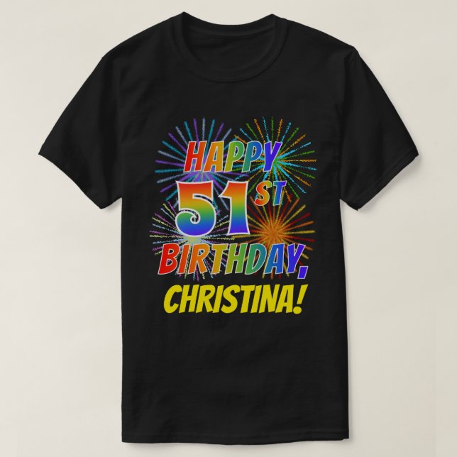 Regnbåge Se LYCKLIG 51ST BIRTHDAY; Fireworks + Nam T Shirt (Design framsida)