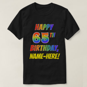 Regnbåge Se LYCKLIG 65E BIRTHDAY + Anpassat namn T Shirt
