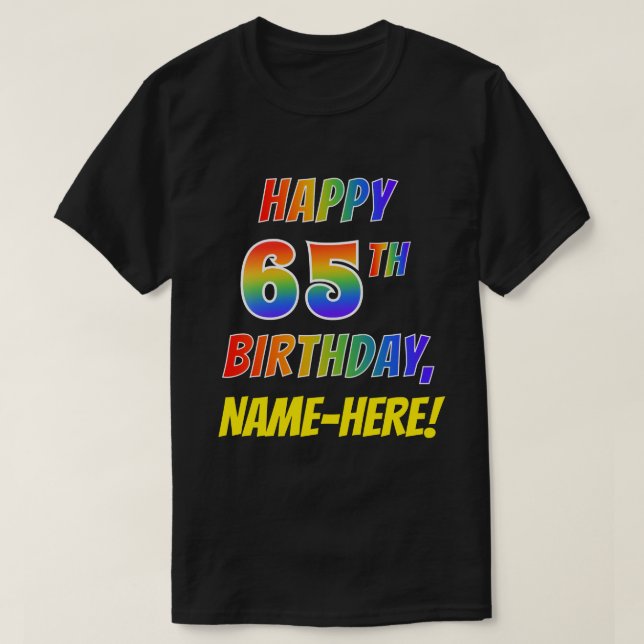 Regnbåge Se LYCKLIG 65E BIRTHDAY + Anpassat namn T Shirt (Design framsida)