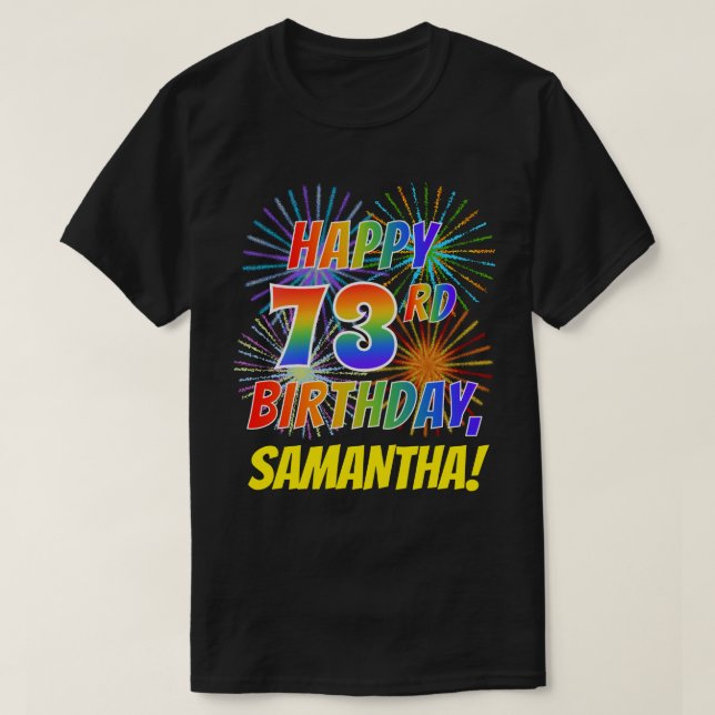 Regnbåge Se LYCKLIG 73RD BIRTHDAY; Fireworks + Nam T Shirt (Design framsida)