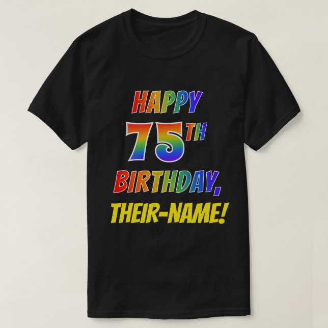 Regnbåge Se LYCKLIG 75:E BIRTHDAY + Anpassat namn T Shirt (Design framsida)