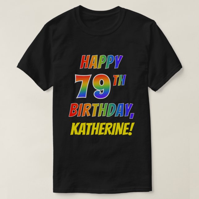 Regnbåge Se LYCKLIG 79:E BIRTHDAY + Anpassat namn T Shirt (Design framsida)