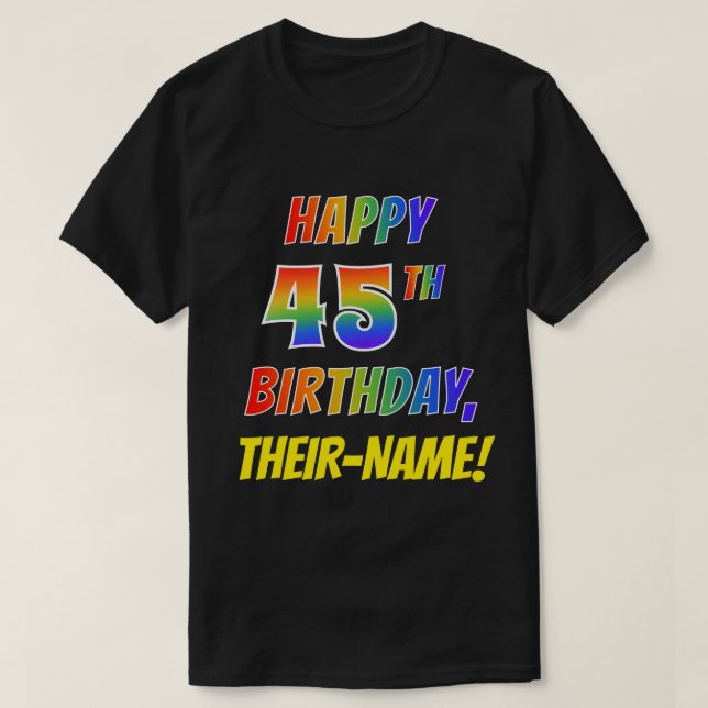 Regnbågsutseendet LYCKLIG 45:E BIRTHDAY + anpassat T Shirt (Design framsida)