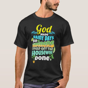 Regndagar för hushållsarbete, trädgårdsmästare Hum T Shirt