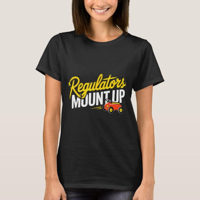 Regulators Mount Up Cute Funny Quote Tee  (Framsida)