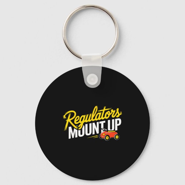 Regulators Mount Up Cute Funny Quote Tee  Nyckelring (Framsida)