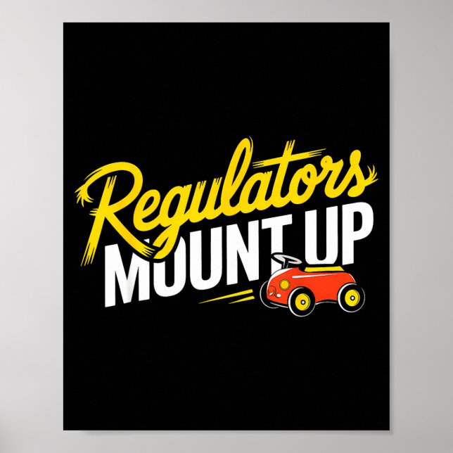 Regulators Mount Up Cute Funny Quote Tee  Poster (Framsidan)