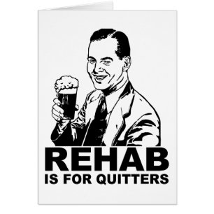 Rehab är för Quitters Hälsningskort