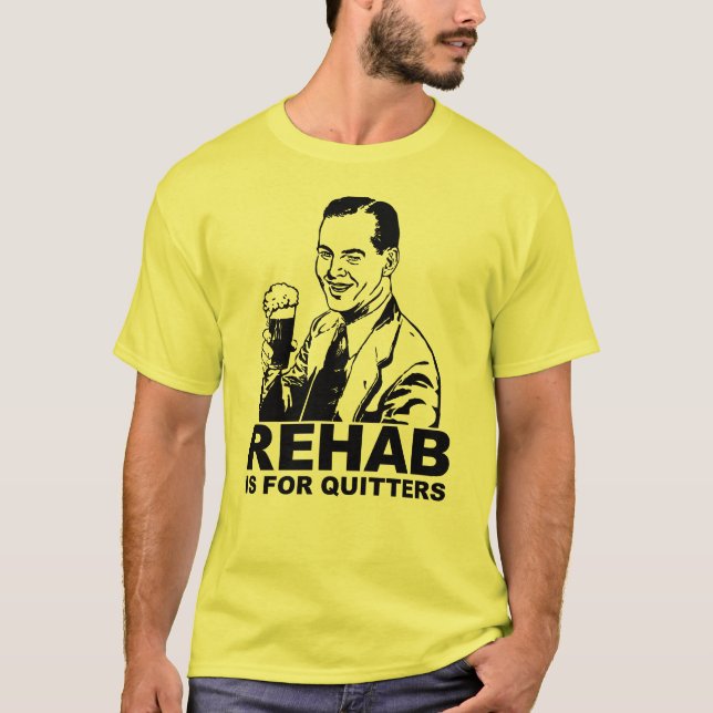 Rehab är för Quitters T Shirt (Framsida)