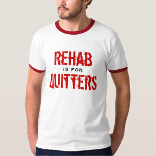 Rehab är för Quitters Tee