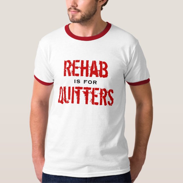Rehab är för Quitters Tee (Framsida)