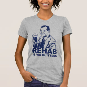 Rehab är för Quitters Tee Shirt
