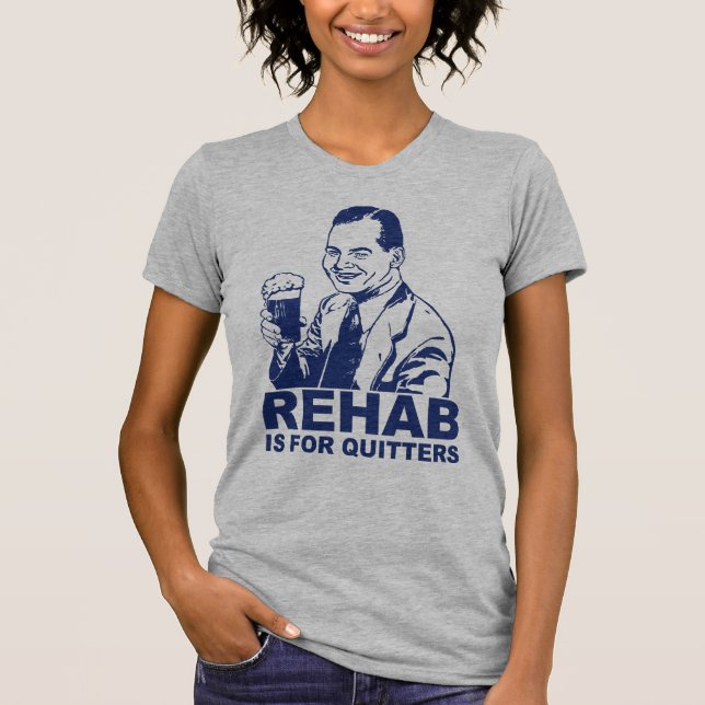 Rehab är för Quitters Tee Shirt (Framsida)
