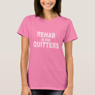 REHAB ÄR FÖR T-tröja för QUITTERS (2) Tee