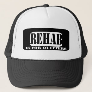 Rehab är till för Quitters Truckerkeps