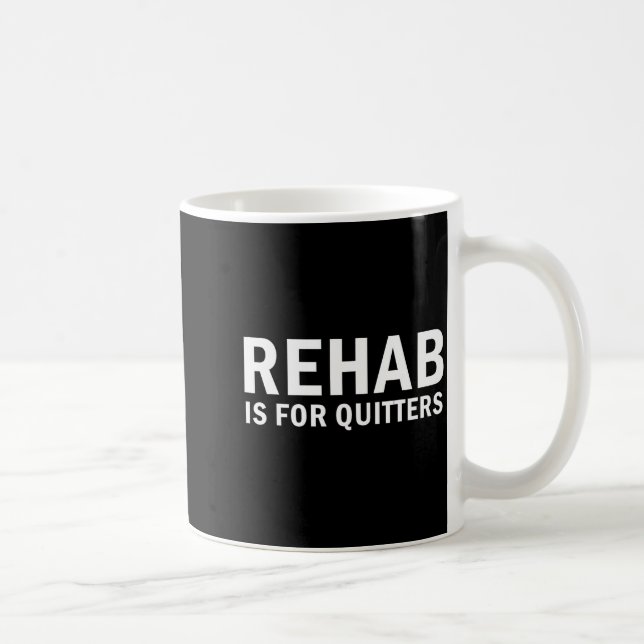 Rehab Is For Quitters Funny Quote  Kaffemugg (Höger)