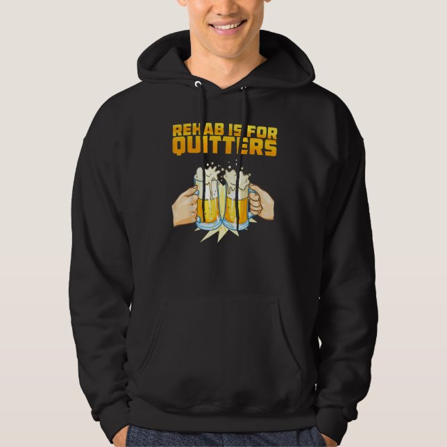 Rehab Is For Quitters  Rehabilition Wine Beer Hoodie (Framsida)