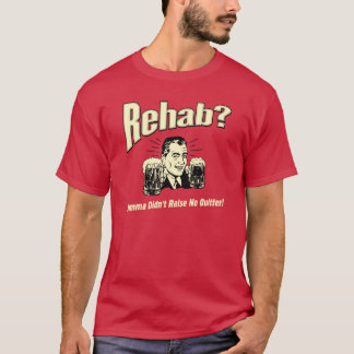 Rehab: Mamma gav ingen kvitter Tee Shirt
