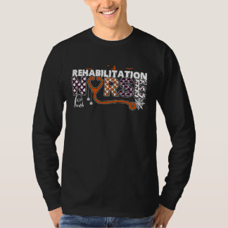 Rehab Nurse And Rehabilitation Nurse For A Hallowe T Shirt