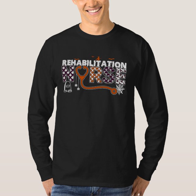 Rehab Nurse And Rehabilitation Nurse For A Hallowe T Shirt (Framsida)