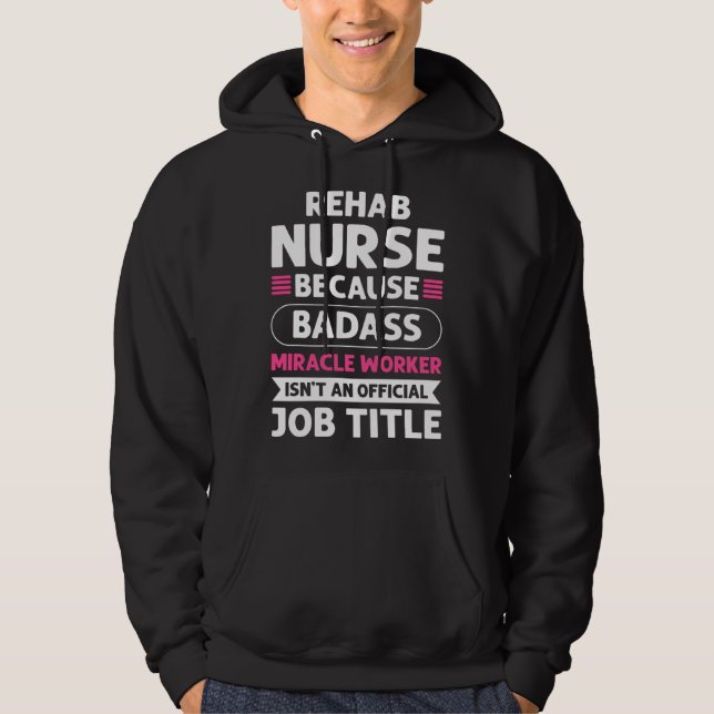 Rehab Nurse Miracle Worker Rehab Nursing Hoodie (Framsida)