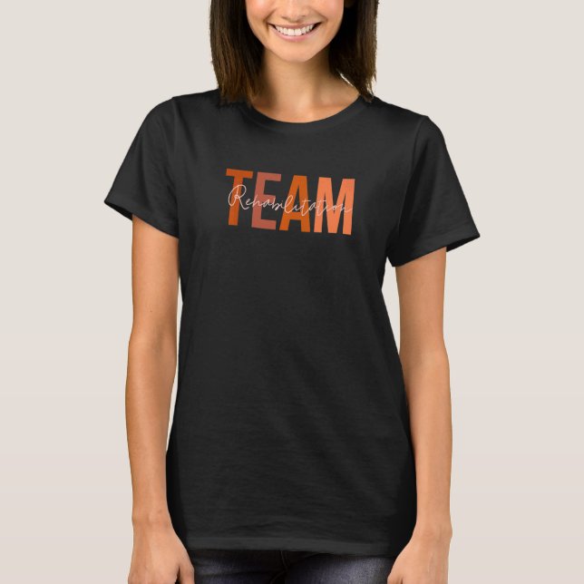 Rehab Team  For Rehabilitation Matching Therapy Mo T Shirt (Framsida)