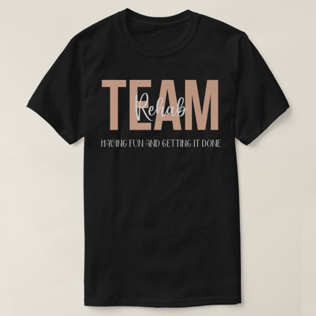 Rehab Therapy Team Shirts har Roligt och får mig a T Shirt (Design framsida)