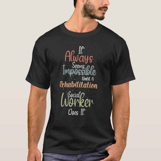 Rehabilitation Social Worker Occupation Job Rehab  T Shirt (Framsida)