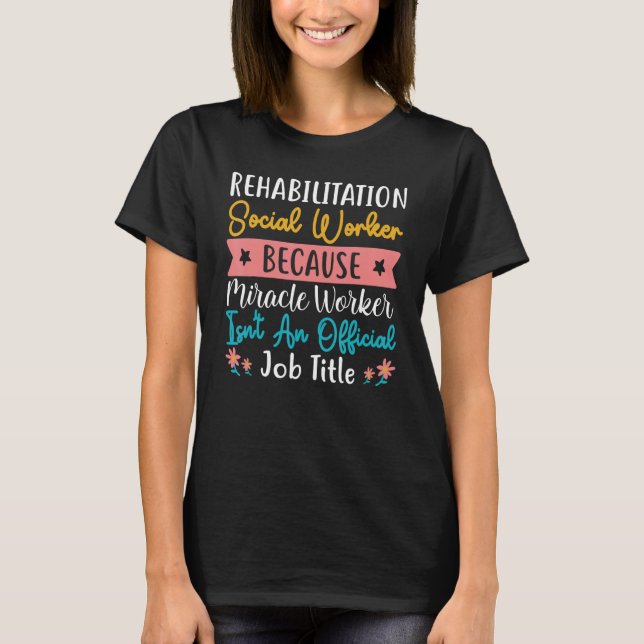 Rehabilitation Social Worker Occupation Job Rehab T Shirt (Framsida)