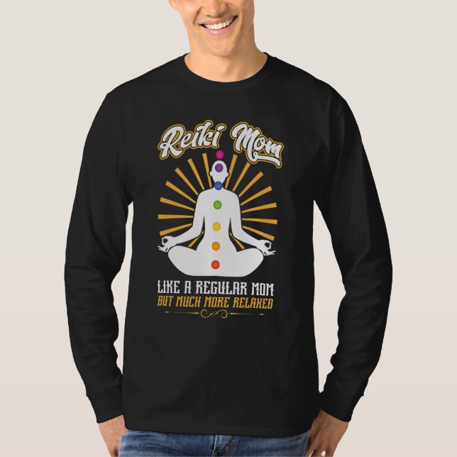 Reiki Mom   Like A Regular Mom But Much More Relax T Shirt (Framsida)