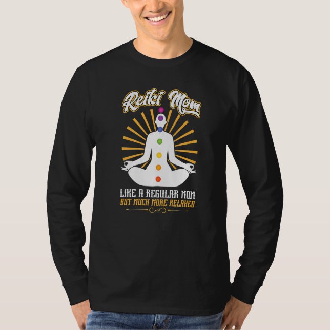 Reiki Mom  Like A Regular Mom But Much More Relaxe T Shirt (Framsida)