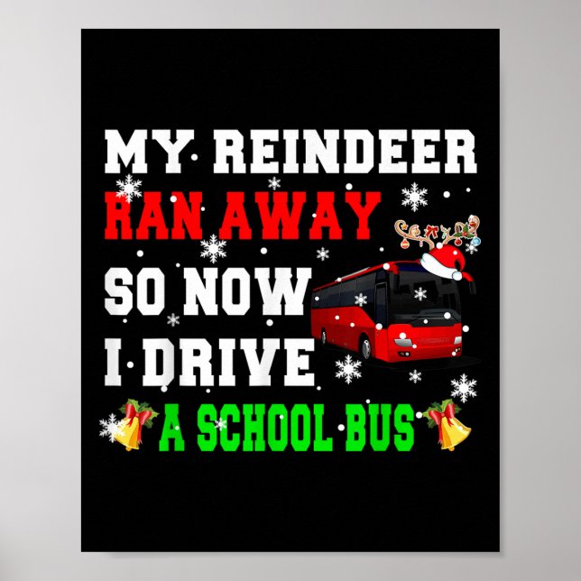 Reindeer Ran Away Now I Drive A School Bus Xmas Sa Poster (Framsidan)