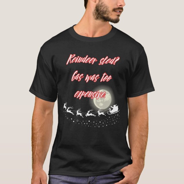 Reindeer sled? Gas was too expensive. T Shirt (Framsida)