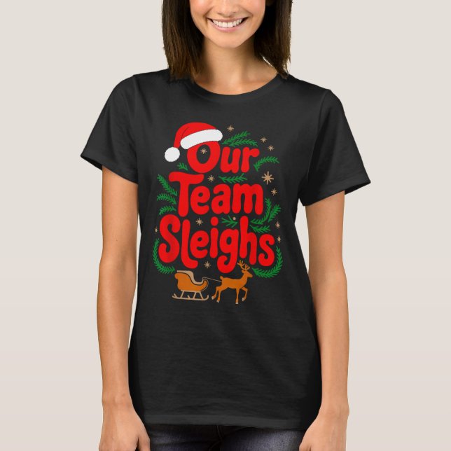 Reindeers Santa's Workers Office Our Team Sleighs  T Shirt (Framsida)