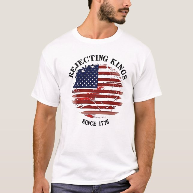 Rejecting Kings American Flag Design Since 1776 T- T Shirt (Framsida)